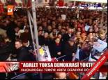 Adalet Yoksa Demokrasi Yoktur