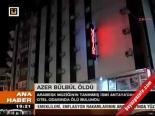 Azer Bülbül Öldü