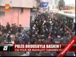 Polis Ordusuyla Baskın!