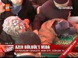 Azer Bülbül'e Veda