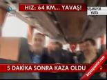 5 Dakika Sonra Kaza Oldu