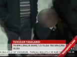 Tefeciler Yakalandı
