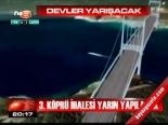 3. Köprü İhalesi Yarın Yapılacak