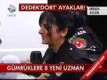 Gümrüklere 8 Yeni Uzman