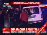 Ekip Aracında 2 Polis Yaralandı