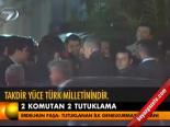 2 Komutan 2 Tutuklama