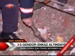 3 Gündür Enkaz Altındaydı