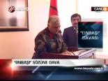 Onbaşı Sözüne Dava