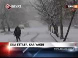 Dua Ettiler, Kar Yağdı