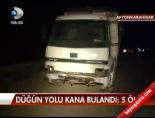 Düğün Yolu Kana Bulandı; 5 Ölü