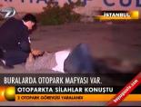 Otoparkta silahlar konuştu