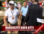 Ağaoğlu haberciye kafa attı online video izle