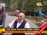 atma turku - Yok olan gelenek atma türkü Videosu