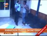 Karakolda öldüresiye dayak online video izle