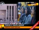hapis cezasi - Tuncel'e hapis cezası Videosu