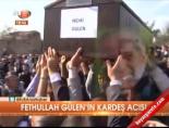 Fetullah Gülen'in kardeş acısı online video izle