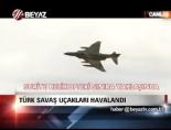 Türk savaş uçakları havalandı online video izle