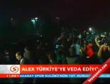 alex de souza - Alex Türkiye'ye veda ediyor Videosu