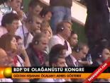 BDP'de olağanüstü kongre online video izle