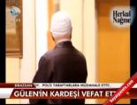Gülen'in kardeşi toprağa verildi online video izle
