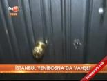 İstanbul Yenibosna'da vahşet online video izle