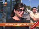 hava sicakligi - Yaz havası 5 gün daha sürecek Videosu