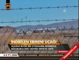İndirilen Ermeni uçağı online video izle