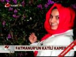 Fatmanur'un katili kamerada online video izle