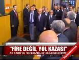 erken secim - ''Fire değil, yol kazası'' Videosu