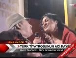 erol aydin - Türk tiyatrosunun acı kaybı Videosu