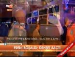 Freni Boşaldı, Dehşet Saçtı