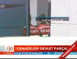 ''Cenazeleri Devlet Parçaladı''