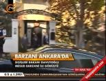mesud barzani - Barzani Ankara'da Videosu