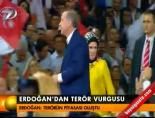 Erdoğan'dan terör vurgusu online video izle