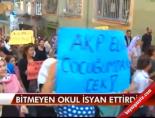 Bitmeyen Okul İsyan Ettirdi