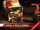 2 Kaza, 4 Ölü 6 Yaralı