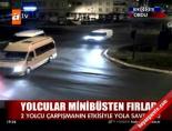 Yolcular minibüsten fırladı