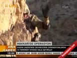 Hakkari'de operasyon online video izle