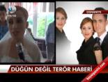 Düğün değil terör haberi online video izle