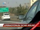 Operasyonun sıcak anları