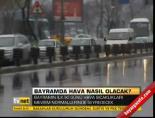 Bayramda hava nasıl olacak?