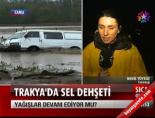 trakya - Trakya'da sel dehşeti Videosu
