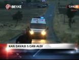 Kan davası 5 can aldı