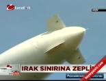Irak sınırına 'zeplin'
