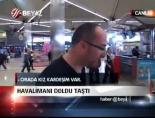 Havalimanı doldu taştı