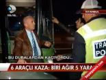 6 araçlı kaza- 5 yaralı