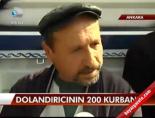 dolandiricilik - Dolandırıcının 200 kurbanı Videosu