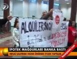 İpotek mağdurları banka bastı