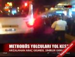 Metrobüs yolcuları yol kesti
