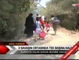 Savaşın ortasında tek başına kaldı